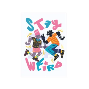 Stay Weird 8.25" x 11.75" Archival Print